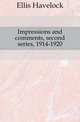 Impressions and comments, second series, 1914-1920, Ellis Havelock 