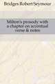 Milton's prosody with a chapter on accentual verse & notes, Bridges Robert Seymour 