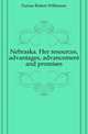 Nebraska. Her resources, advantages, advancement and promises, Furnas Robert Wilkinson 