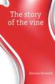 The story of the vine, Emerson Edward R 