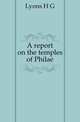 A report on the temples of Philae, Lyons H G 