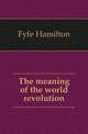 The meaning of the world revolution, Fyfe Hamilton 