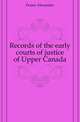 Records of the early courts of justice of Upper Canada, Fraser Alexander 