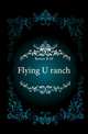 Flying U ranch, B.M. Bower 