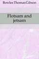 Flotsam and jetsam, Bowles Thomas Gibson 