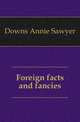 Foreign facts and fancies, Downs Annie Sawyer 