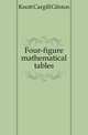 Four-figure mathematical tables, Knott Cargill Gilston 