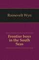 Frontier boys in the South Seas, Roosevelt Wyn 