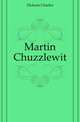 Martin Chuzzlewit, Чарльз Диккенс 