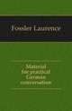 Material for practical German conversation, Fossler Laurence 