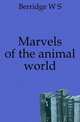 Marvels of the animal world, W. S. Berridge 