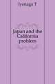 Japan and the California problem, T. Iyenaga 