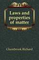 Laws and properties of matter, Glazebrook Richard 
