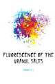 Fluorescence of the uranyl salts, Nichols E L 