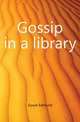 Gossip in a library, Gosse Edmund 