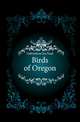 Birds of Oregon, Gabrielson Ira Noel 