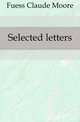Selected letters, Fuess Claude Moore 