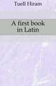 A first book in Latin, Tuell Hiram 