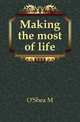 Making the most of life, O'Shea, Michael Vincent 