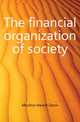 The financial organization of society, Moulton Harold Glenn 