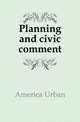 Planning and civic comment, America Urban 