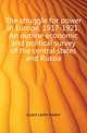 The struggle for power in Europe, 1917-1921. An outline economic and political survey of the central states and Russia, Guest Leslie Haden 