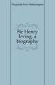 Sir Henry Irving, a biography, Fitzgerald Percy Hetherington 