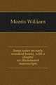 Some notes on early woodcut books, with a chapter on illuminated manuscripts, Morris William 