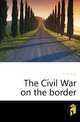 The Civil War on the border, Britton Wiley 