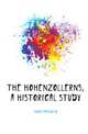 The Hohenzollerns, a historical study, Arthur D. Innes 