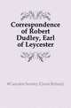 Correspondence of Robert Dudley, Earl of Leycester, #Camden Society (Great Britain) 