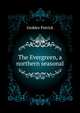 The Evergreen, a northern seasonal .., Geddes Patrick 