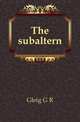 The subaltern, Gleig George Robert 