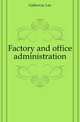 Factory and office administration, Galloway Lee 