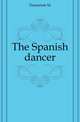 The Spanish dancer, Dumanoir M 