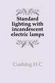 Standard lighting with incandescent electric lamps, Cushing H. C. 