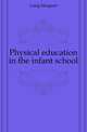 Physical education in the infant school, Laing Margaret 