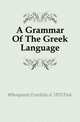 A Grammar Of The Greek Language, #Benjamin Franklin d. 1832 Fisk 