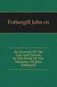 An Account Of The Life And Travels In The Work Of The Ministry, Of John Fothergill, Fothergill John cn 
