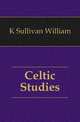 Celtic Studies, K Sullivan William 