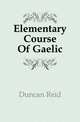 Elementary Course Of Gaelic, Duncan Reid 