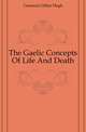 The Gaelic Concepts Of Life And Death, Cameron Gillies Hugh 