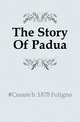 The Story Of Padua, #Cesare b. 1878 Foligno 