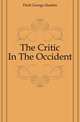 The Critic In The Occident, Fitch George Hamlin 