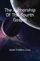 The Authorship Of The Fourth Gospel, Godet Frederic Louis 