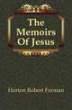 The Memoirs Of Jesus, Horton Robert Forman 