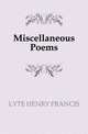 Miscellaneous Poems, LYTE HENRY FRANCIS 