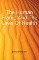 The Human Frame And The Laws Of Health, Edmund Rebmann 
