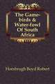 The Game-birds & Water-fowl Of South Africa, Horsbrugh Boyd Robert 