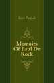 Memoirs Of Paul De Kock, Kock, Paul de, 1793-1871 